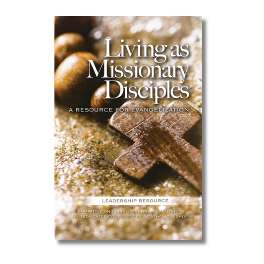 Living as Missionary Disciples: A Resources for Evangelization